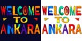 Welcome to Ankara - ÃÂolorful bright inscription. Ankara is capital of Turkey. Set 2 in 1.