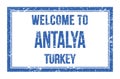 WELCOME TO ANTALYA - TURKEY, words written on blue rectangle stamp