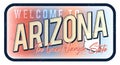 Welcome to Arizona vintage rusty metal sign vector illustration. Vector state map in grunge style with Typography hand drawn Royalty Free Stock Photo