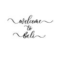 Welcome to Bali. Modern calligraphy inscription poster.