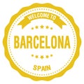 WELCOME TO BARCELONA - SPAIN, words written on yellow stamp Royalty Free Stock Photo