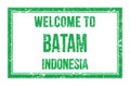 WELCOME TO BATAM - INDONESIA, words written on green rectangle stamp