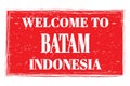WELCOME TO BATAM - INDONESIA, words written on red stamp