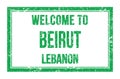 WELCOME TO BEIRUT - LEBANON, words written on green rectangle stamp