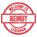 WELCOME TO BEIRUT - LEBANON, words written on red stamp