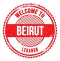 WELCOME TO BEIRUT - LEBANON, words written on red stamp