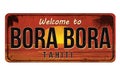 Welcome to Bora Bora vintage rusty metal sign Royalty Free Stock Photo