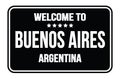 WELCOME TO BUENOS AIRES - ARGENTINA, words written on black street sign stamp