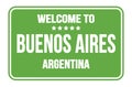 WELCOME TO BUENOS AIRES - ARGENTINA, words written on green street sign stamp