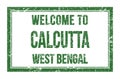 WELCOME TO CALCUTTA - WEST BENGAL, words written on green rectangle stamp