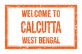 WELCOME TO CALCUTTA - WEST BENGAL, words written on orange rectangle stamp
