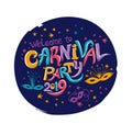 Welcome to Carnival party 2019. Hand drawn bright colorful inscription with Masquerade Masks