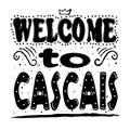 Welcome to Cascais - inscription, black letters on white background.