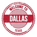 WELCOME TO DALLAS - TEXAS, words written on red stamp