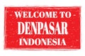 WELCOME TO DENPASAR - INDONESIA, words written on red stamp