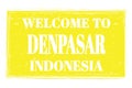 WELCOME TO DENPASAR - INDONESIA, words written on yellow stamp