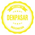 WELCOME TO DENPASAR - INDONESIA, words written on yellow stamp