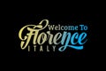 Welcome To Florence Italy Word Text Creative Font Design Illustration.