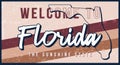 Welcome to florida vintage rusty metal sign vector illustration. Vector state map in grunge style with Typography hand drawn Royalty Free Stock Photo