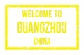WELCOME TO GUANGZHOU - CHINA, words written on yellow rectangle stamp Royalty Free Stock Photo
