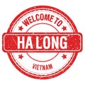 WELCOME TO HA LONG - VIETNAM, words written on red stamp