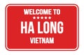 WELCOME TO HA LONG - VIETNAM, words written on red street sign stamp