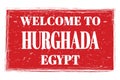 WELCOME TO HURGHADA - EGYPT, words written on red stamp