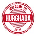 WELCOME TO HURGHADA - EGYPT, words written on red stamp