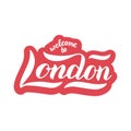 Welcome to London typography text. Trendy lettering logo. Travel agency website banner. Print design for postcard, shirt, magnet.