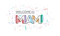 Welcome to Miami. Vector lettering for greetings, postcards, posters, posters and banners