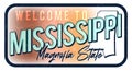 Welcome to mississippi vintage rusty metal sign vector illustration. Vector state map in grunge style with Typography hand drawn Royalty Free Stock Photo