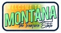 Welcome to Montana vintage rusty metal sign vector illustration. Vector state map in grunge style with Typography hand drawn