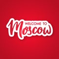 Welcome to Moscow. Hand drawn lettering phrase.