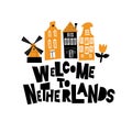 Welcome to Netherlands. Illustration of windmill, tulip and traditional dutch buildings.