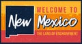 Welcome to New Mexico vintage rusty metal sign vector illustration. Vector state map in grunge style with Typography hand drawn