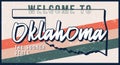 Welcome to Oklahoma vintage rusty metal sign vector illustration. Vector state map in grunge style with Typography hand drawn