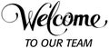 Welcome to our team - custom calligraphy text Royalty Free Stock Photo