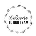 Welcome to our teame text Flower wreath, Hand drawn laurel. Greeting card Design for invitations, quotes, blogs, posters Royalty Free Stock Photo