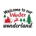 Welcome to our winter wonderland typography t shirt design