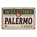 Welcome to Palermo Italy vintage rusty metal sign on a white background, vector illustration