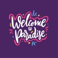 Welcome to paradise phrase. Hand drawn vector lettering. Summer quote. Isolated on violet background. Royalty Free Stock Photo