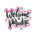 Welcome to paradise phrase. Hand drawn vector lettering. Summer quote. Isolated on white background Royalty Free Stock Photo