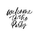 Welcome to the party phrase handwritten with a calligraphic brush. Vector ink illustration.