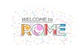 Welcome to Rome. Vector lettering for greetings, postcards, posters, posters and banners