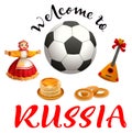 Welcome to Russia text. Set russian symbol and accessory soccer ball, balalaika, pancakes, nested doll Royalty Free Stock Photo