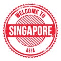 WELCOME TO SINGAPORE - ASIA, words written on red stamp