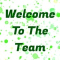 Welcome To The Team with green background -green prush