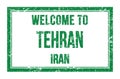 WELCOME TO TEHRAN - IRAN, words written on green rectangle stamp