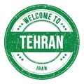 WELCOME TO TEHRAN - IRAN, words written on green stamp