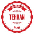 WELCOME TO TEHRAN - IRAN, words written on red stamp